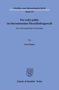 Der ordre public im Internationalen Eheschließungsrecht. - Greta Siegert
