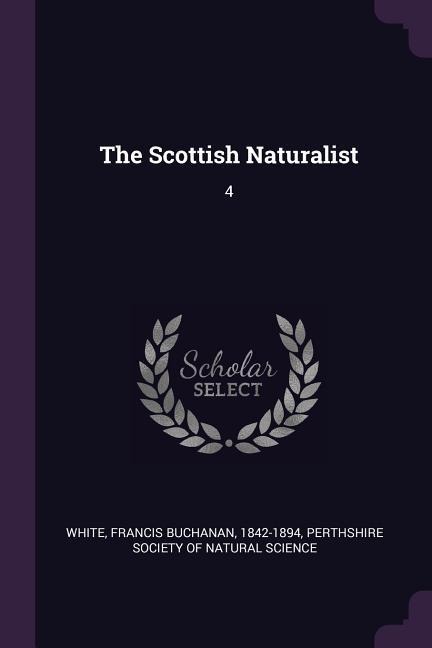 The Scottish Naturalist - Francis Buchanan White