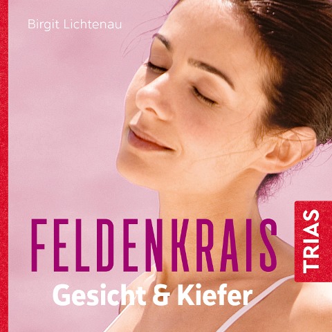 Feldenkrais für Gesicht & Kiefer - Hörbuch - Birgit Lichtenau