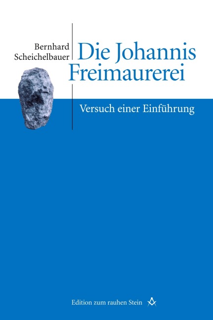Die Johannis Freimaurerei - Bernhard Scheichelbauer