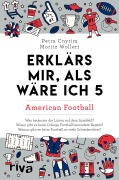 Cover-Bild zum Titel 'Erklärs mir, als wäre ich 5 - American Football' von 'Petra Cnyrim, Moritz Wollert'