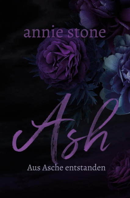 Ash - Aus Asche entstanden - Annie Stone