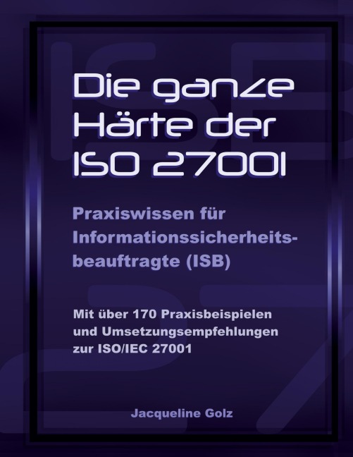 Die ganze Härte der ISO 27001 - Jacqueline Golz