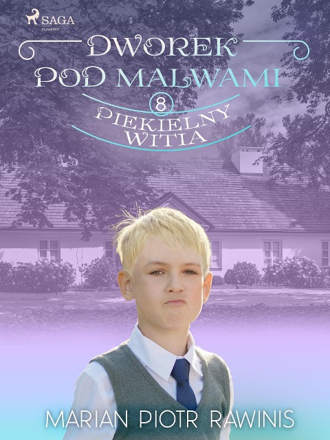 Dworek pod Malwami 8 - Piekielny Witia - Marian Piotr Rawinis
