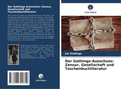 Der Gathings-Ausschuss: Zensur, Gesellschaft und Taschenbuchliteratur - Jim Stallings