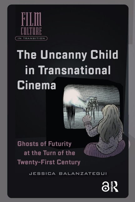 The Uncanny Child in Transnational Cinema - Jessica Balanzategui