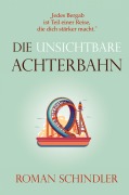 Cover-Bild zum Titel 'Die unsichtbare Achterbahn' von 'Roman Schindler'