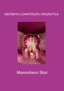 Cover-Bild zum Titel 'Indômita Constrição Orgástica' von 'Maximiliano Skol'