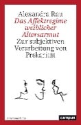 Das Affektregime weiblicher Altersarmut - Alexandra Rau