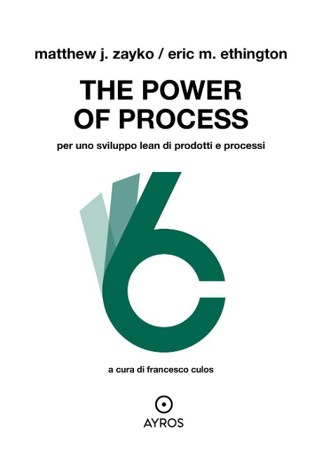 The power of process. Per uno sviluppo Lean di prodotti e processi - Matthew J. Zayko, Eric M. Ethington