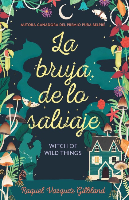 La Bruja de Lo Salvaje / Witch of Wild Things - Raquel Vasquez Gilliland