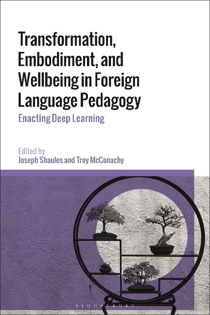 Transformation, Embodiment, and Wellbeing in Foreign Language Pedagogy - 