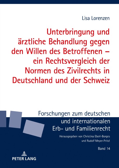 Unterbringung und ärztliche Behandlung gegen den Willen des Betroffenen - ein Rechtsvergleich der Normen des Zivilrechts in Deutschland und der Schweiz - Lisa Lorenzen