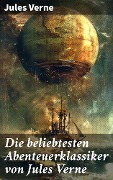 Cover-Bild zum Titel 'Die beliebtesten Abenteuerklassiker von Jules Verne' von 'Jules Verne'
