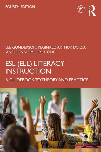 ESL (ELL) Literacy Instruction - Lee Gunderson, Reginald Arthur D'Silva, Dennis Murphy Odo