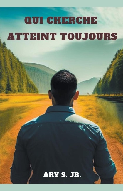 Qui Cherche Atteint Toujours - Ary Jr. S.