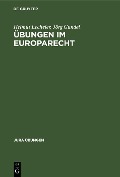 Cover-Bild zum Titel 'Übungen im Europarecht' von 'Helmut Lecheler, Jörg Gundel'