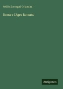 Cover-Bild zum Titel 'Roma e l'Agro Romano' von 'Attilio Zuccagni-Orlandini'