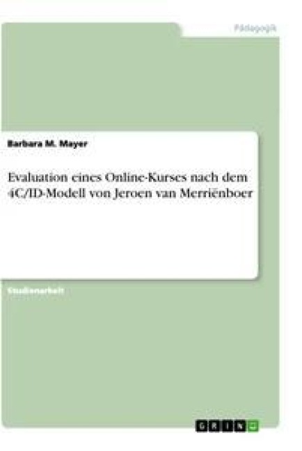 Evaluation eines Online-Kurses nach dem 4C/ID-Modell von Jeroen van Merriënboer - Barbara M. Mayer