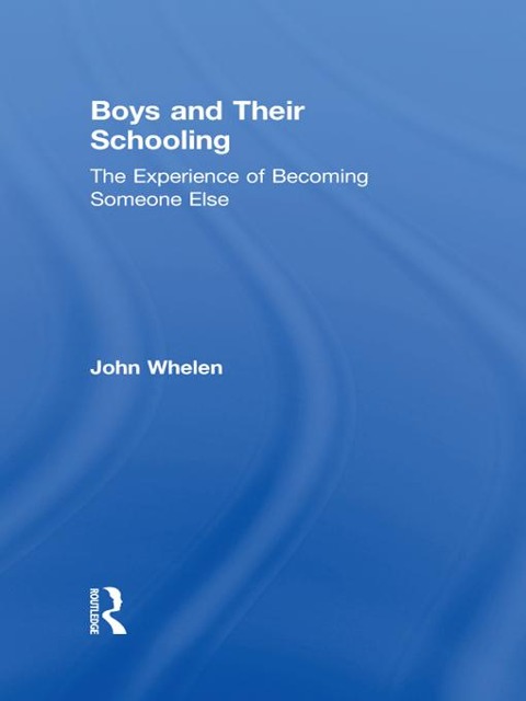 Boys and Their Schooling - John Whelen