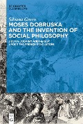 Moses Dobruska and the Invention of Social Philosophy - Silvana Greco