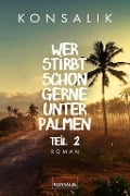 Cover-Bild zum Titel 'Wer stirbt schon gerne unter Palmen. Band 2: Der Sohn' von 'Heinz G. Konsalik'