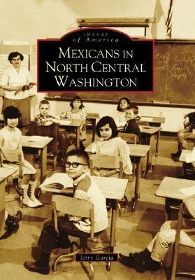 Mexicans in North Central Washington - Jerry Garcia