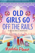Cover-Bild zum Titel 'Old Girls Go Off the Rails' von 'Maddie Please'