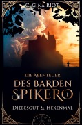 Cover-Bild zum Titel 'Diebesgut & Hexenmal - Die Abenteuer des Barden Spikero 1' von 'C. Gina Riot'