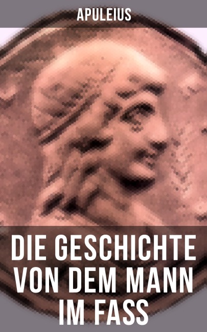 Die Geschichte von dem Mann im Faß - Apuleius