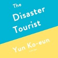 Cover-Bild zum Titel 'The Disaster Tourist Lib/E' von 'Yun Ko-Eun'