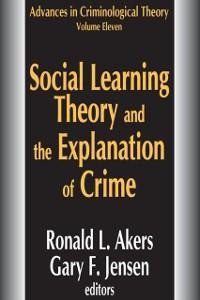 Social Learning Theory and the Explanation of Crime - 