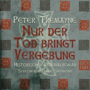Cover-Bild zum Titel 'Nur der Tod bringt Vergebung' von 'Peter Tremayne'