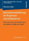 Multiskalenmodellierung der Progression von Glioblastomen - Tina Anne Schütz