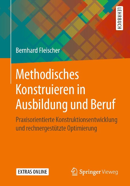 Methodisches Konstruieren in Ausbildung und Beruf - Bernhard Fleischer