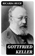 Cover-Bild zum Titel 'Gottfried Keller' von 'Ricarda Huch'