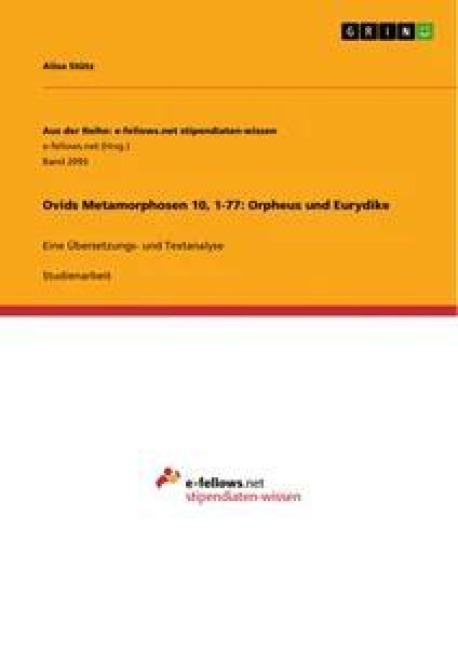 Ovids Metamorphosen 10, 1-77: Orpheus und Eurydike - Alisa Stütz