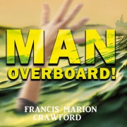 Cover-Bild zum Titel 'Man Overboard!' von 'Francis Marion Crawford'