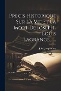 Précis Historique Sur La Vie Et La Mort De Joseph-louis Lagrange, ...... - Julien Joseph Virey