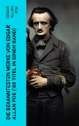 Cover-Bild zum Titel 'Die bekanntesten Werke von Edgar Allan Poe (100 Titel in einem Band)' von 'Edgar Allan Poe'