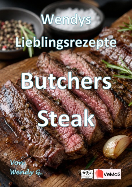Wendys Lieblingsrezepte - Butchers Steak - Wendy G.