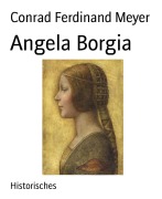Cover-Bild zum Titel 'Angela Borgia' von 'Conrad Ferdinand Meyer'