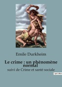 Cover-Bild zum Titel 'Le crime : un phénomène normal' von 'Emile Durkheim'