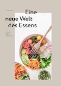 Cover-Bild zum Titel 'Eine neue Welt des Essens' von 'Ulrike Eder'