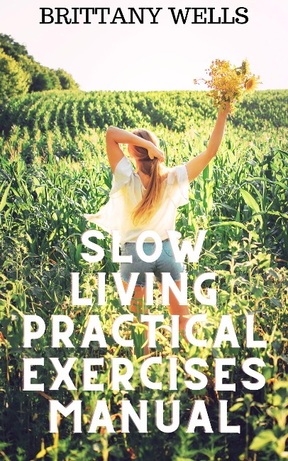 Slow Living Practical Exercises Manual - Brittany Wells