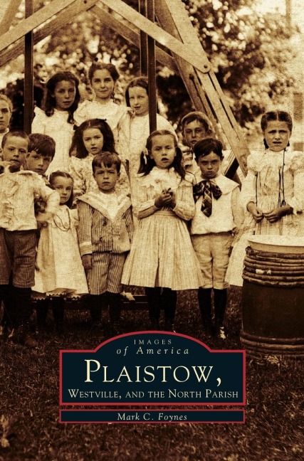 Plaistow, Westville, and the North Parish - Mark C. Foynes