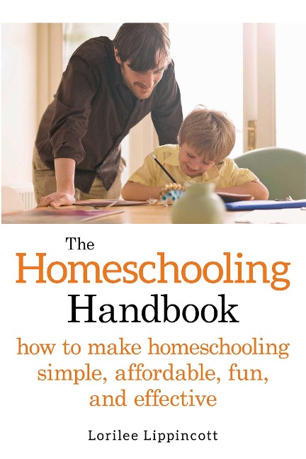 The Homeschooling Handbook - Lorilee Lippincott