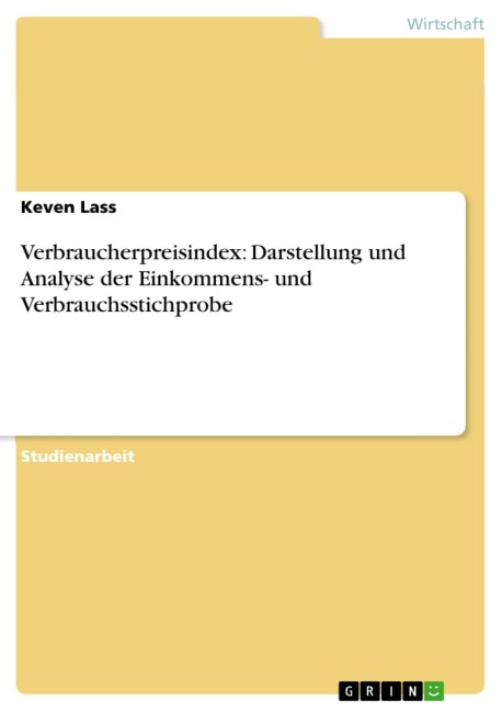 Verbraucherpreisindex: Darstellung und Analyse der Einkommens- und Verbrauchsstichprobe - Keven Lass
