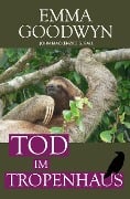 Cover-Bild zum Titel 'Tod im Tropenhaus' von 'Emma Goodwyn'