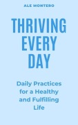 Cover-Bild zum Titel 'Thriving Every Day' von 'Ale Montero'